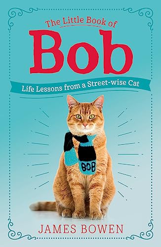 The Little Book of Bob: Everyday wisdom from Street Cat Bob von Hodder And Stoughton Ltd.
